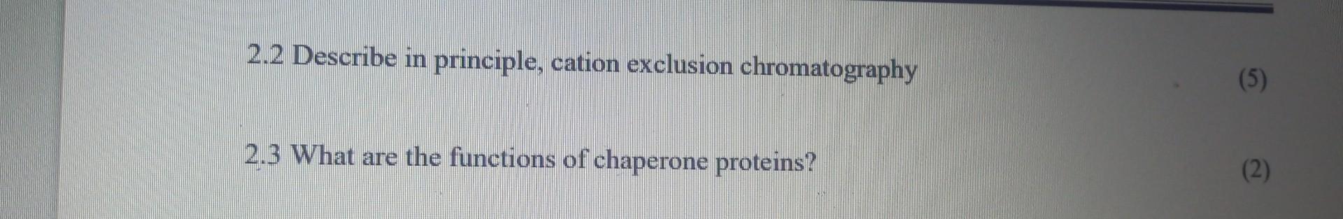 2 2 Describe In Principle Cation Exclusion Chromatography 2 3 What Are The Functions Of Chaperone Proteins 5 2 1