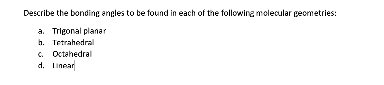 Describe The Bonding Angles To Be Found In Each Of The Following Molecular Geometries A Trigonal Planar B Tetrahedral 1