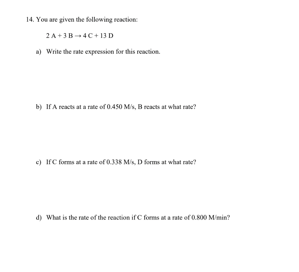 14 You Are Given The Following Reaction 2 A 3b 4c 13 D A Write The Rate Expression For This Reaction B If A Reac 1