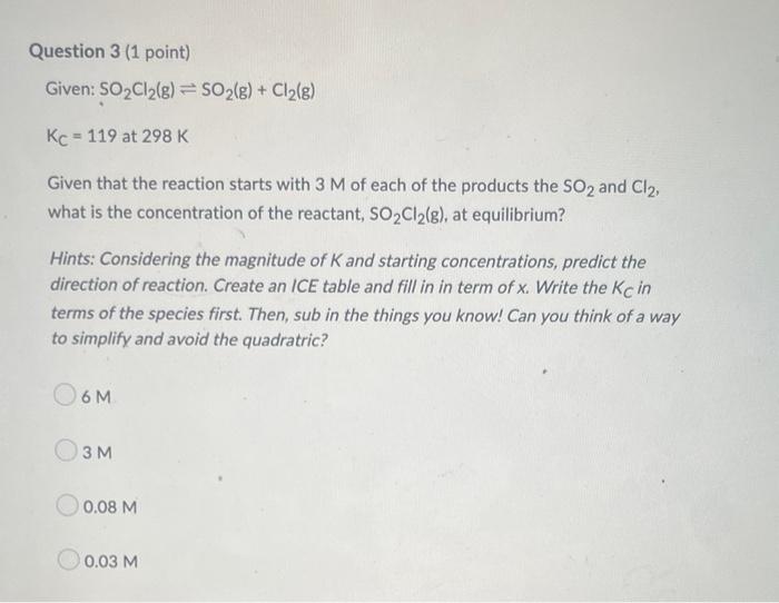 3 Given So Cl G So G Cl G Kc 119 At 298 K In This Reaction At Equilibrium The Concentration Of So Cl2 Is 0 3