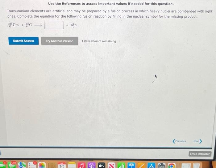 Use The References To Access Important Values If Needed For This Question Transuranium Elements Are Artificial And May 1