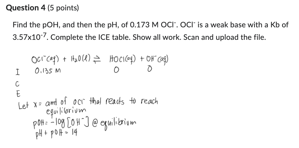 Question 4 5 Points Find The Poh And Then The Ph Of 0 173 M Oci Oci Is A Weak Base With A Kb Of 3 57x10 7 Complete 1