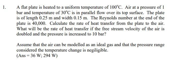 1 A Flat Plate Is Heated To A Uniform Temperature Of 100 C Air At A Pressure Of 1 Bar And Temperature Of 30 C Is In Pa 1