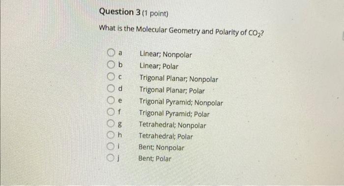 Question 3 1 Point What Is The Molecular Geometry And Polarity Of Co A B P E G Linear Nonpolar Linear Polar Trigon 1