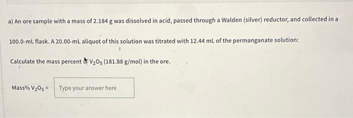 A An Ore Sample With A Mass Of 2 184 G Was Dissolved In Acid Passed Through A Walden Silver Reductor And Collected 1
