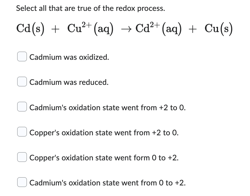 Select All That Are True Of The Redox Process Cd S Cu Aq Cd Aq Cu S Cadmium Was Oxidized Cadmium Was R 1