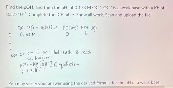 Find The Poh And Then The Ph Of 0 173 M Oci Oci Is A Weak Base With A Kb Of 3 57x10 7 Complete The Ice Table Show A 1