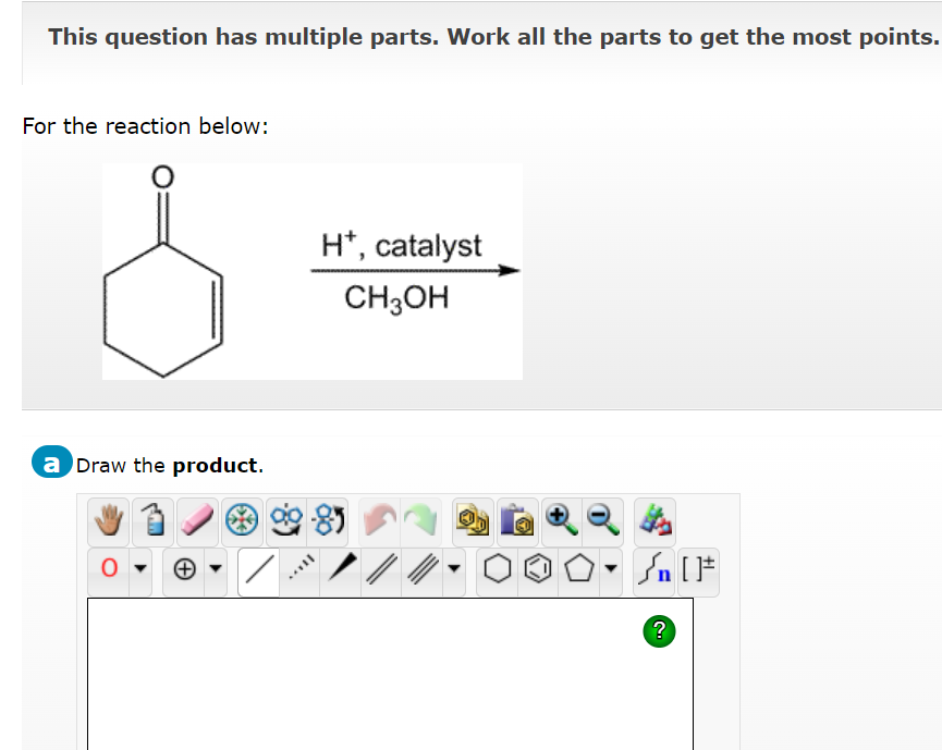 This Question Has Multiple Parts Work All The Parts To Get The Most Points For The Reaction Below O A Draw The Produc 1