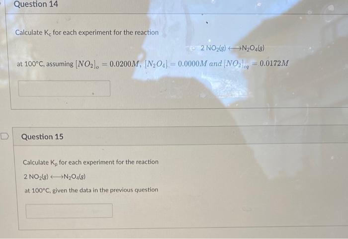 Question 14 Calculate K For Each Experiment For The Reaction 2 No G N O4 8 At 100 C Assuming No2 0 0200m 1