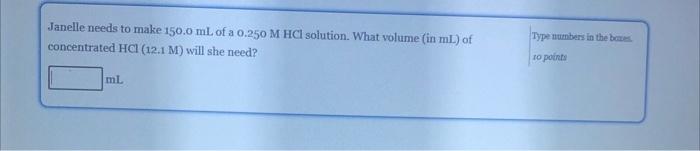 Janelle Needs To Make 150 0 Ml Of A 0 250 M Hcl Solution What Volume In Ml Of Concentrated Hcl 12 1 M Will She Nee 1