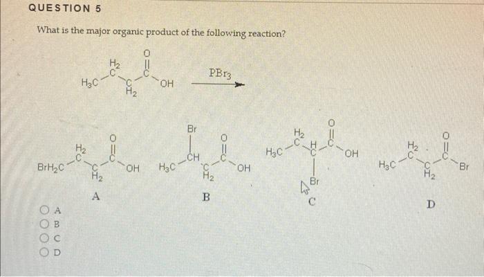 Question 2 What Is The Major Organic Product Of The Reaction Below H H C Ho I Ho Oooo Abcd C H C A H H Oh C Ch H 3