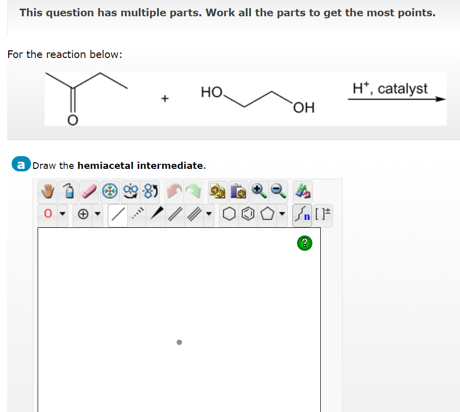 This Question Has Multiple Parts Work All The Parts To Get The Most Points For The Reaction Below A Draw The Hemi 1