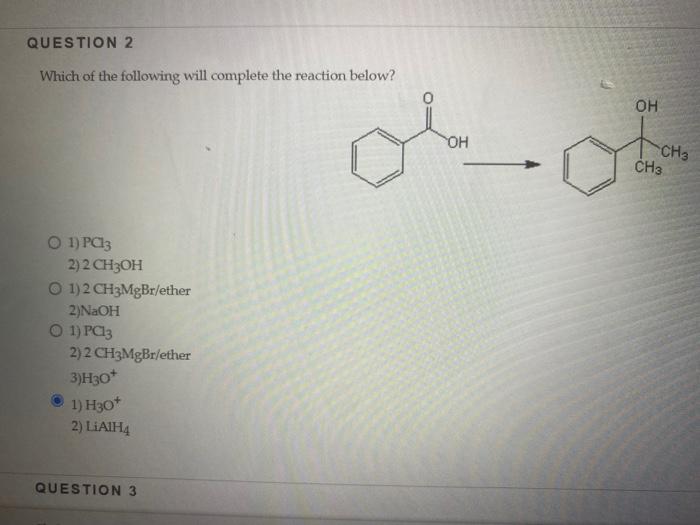 Question 2 Which Of The Following Will Complete The Reaction Below O 1 Pc13 2 2 Ch3oh O 1 2 Ch3mgbr Ether 2 Naoh O 1 1