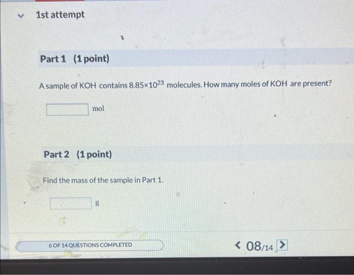 V 1st Attempt Part 1 1 Point A Sample Of Koh Contains 8 85x1023 Molecules How Many Moles Of Koh Are Present Mol Part 1