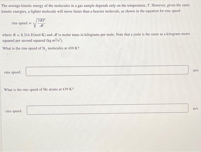 The Average Kinetic Energy Of The Molecules In A Gas Sample Depends Only On The Temperature T However Given The Same 1