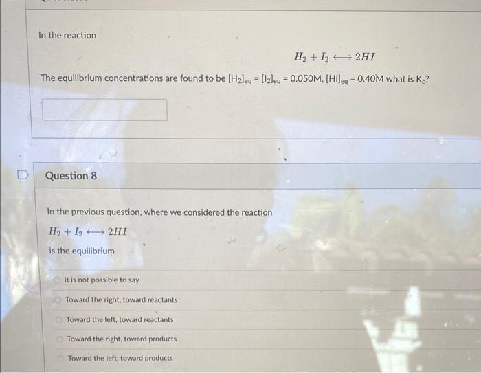 In The Reaction H I22hi The Equilibrium Concentrations Are Found To Be H Leq 12leq 0 050m Hi Eq 0 40m What Is 1