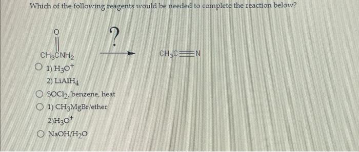 Which Of The Following Reagents Would Be Needed To Complete The Reaction Below Chenh O 1 H30 2 Liaiha Osoc1 Ben 1