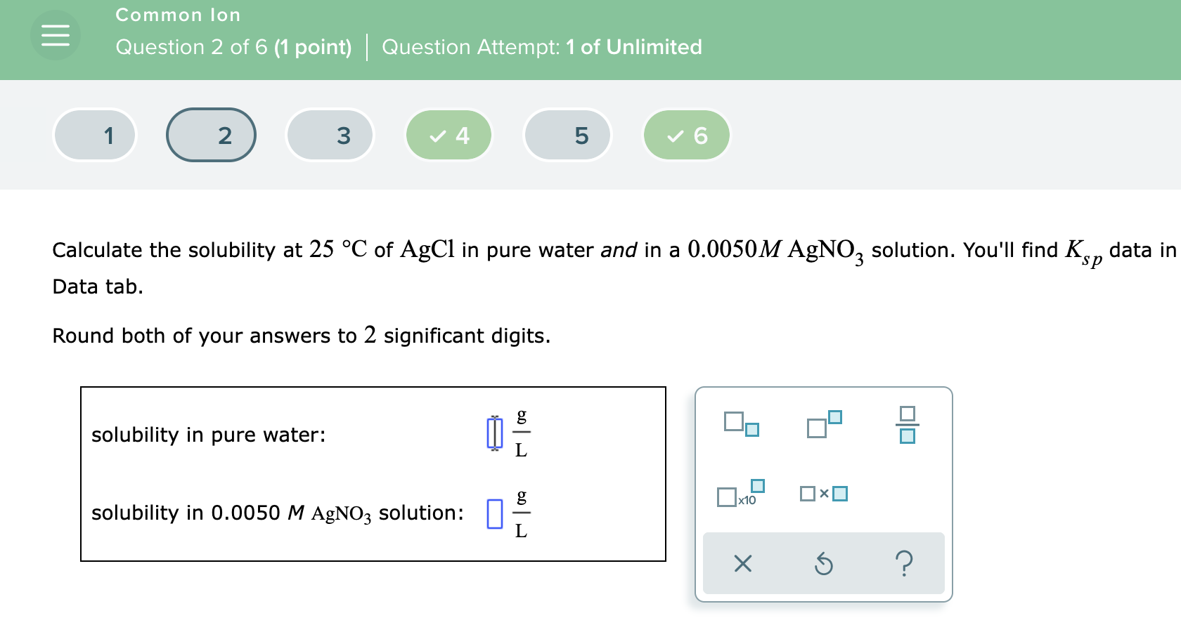 1 Common Lon Question 2 Of 6 1 Point Question Attempt 1 Of Unlimited 2 3 4 Solubility In Pure Water Round Both 1