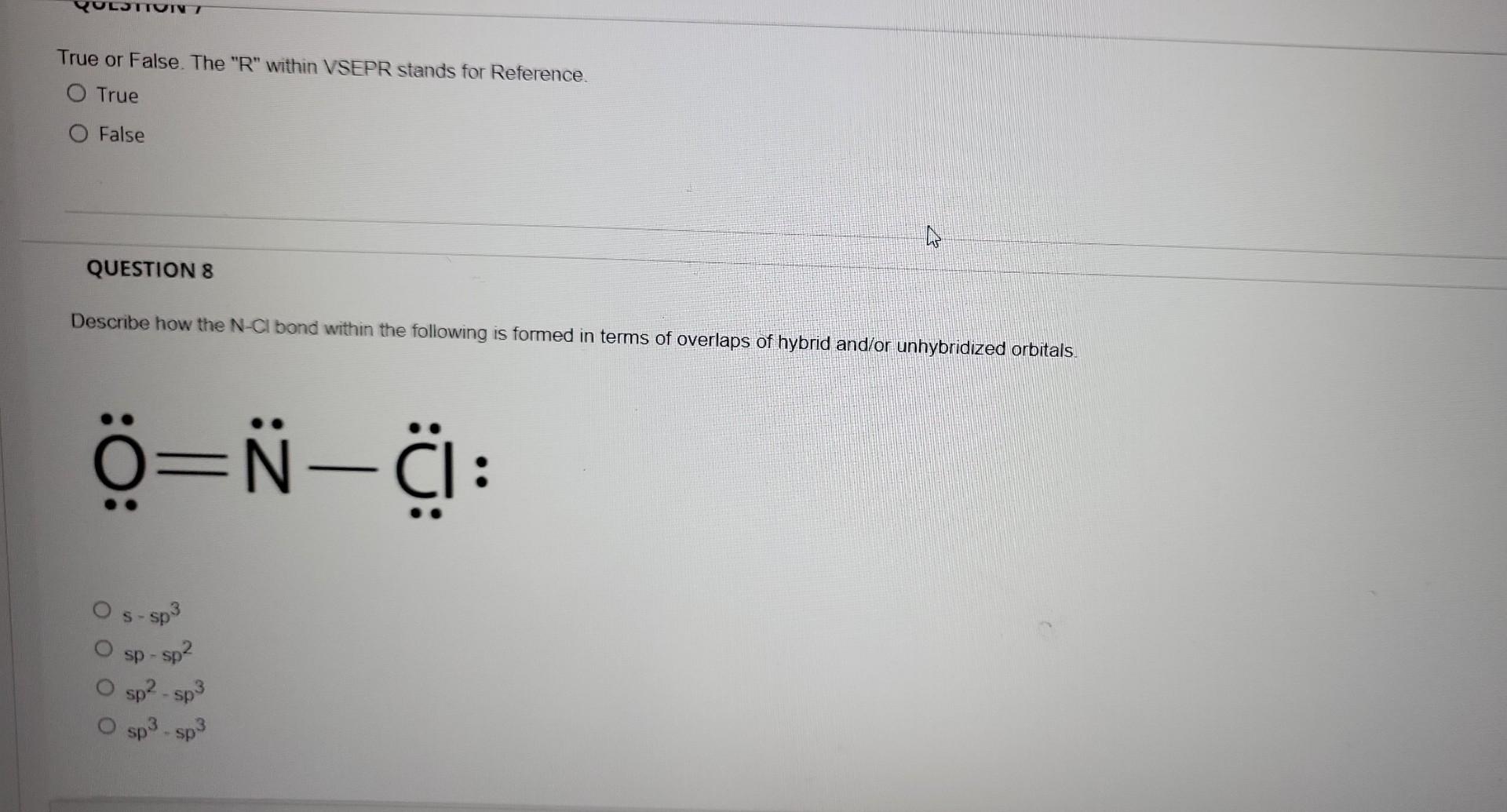 Question True Or False The R Within Vsepr Stands For Reference O True O False Question 8 Describe How The N Ci Bond 1