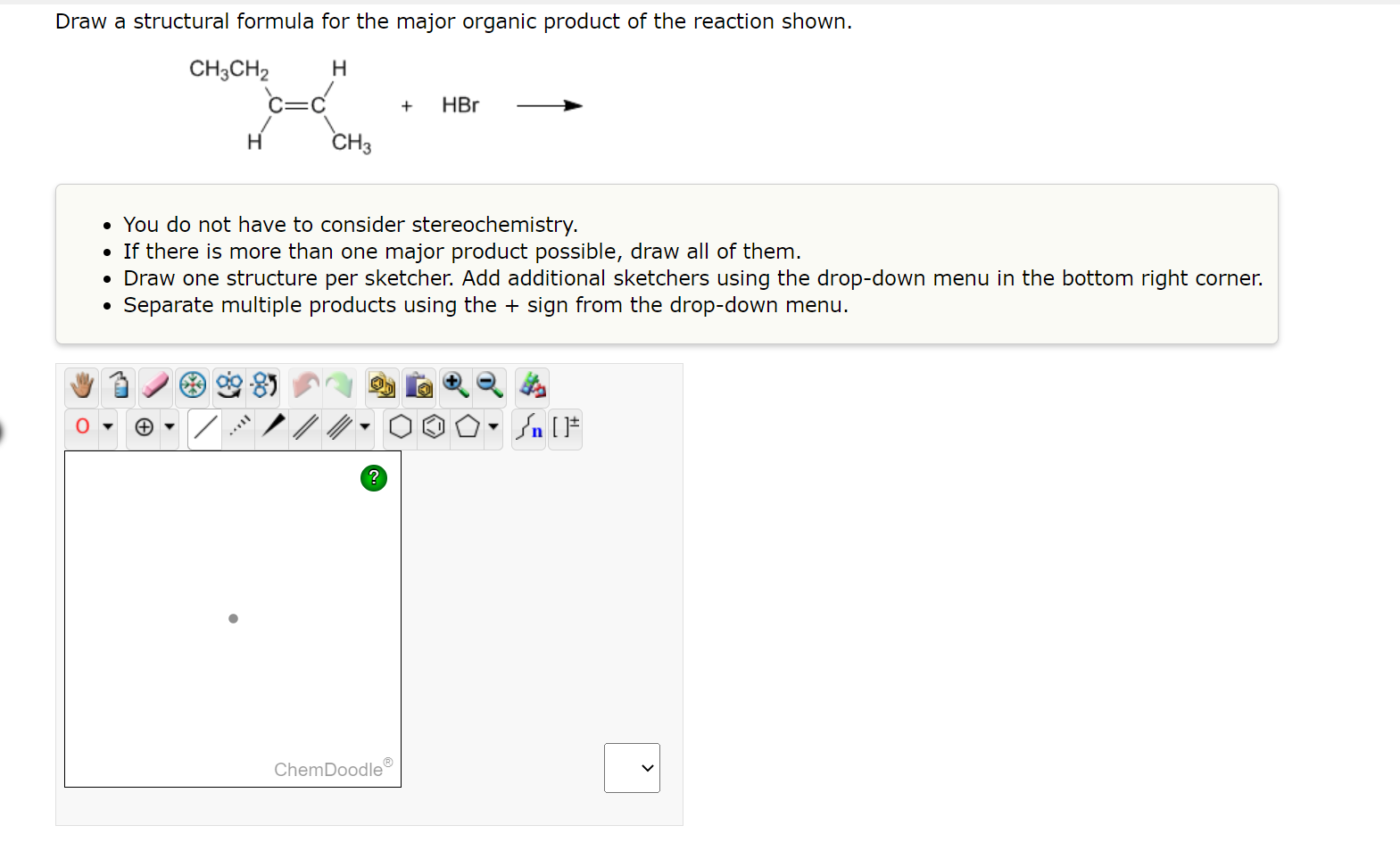 Draw A Structural Formula For The Major Organic Product Of The Reaction Shown H Ch3ch H Ch3 You Do Not Have To C 1
