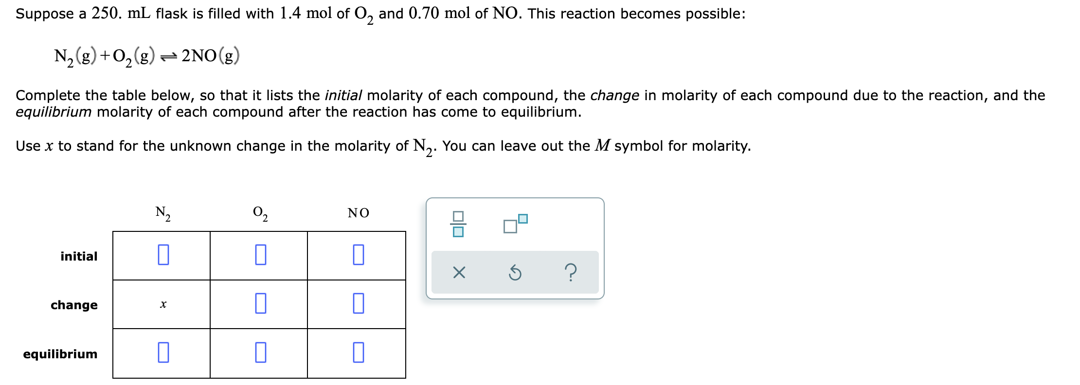 Suppose A 250ml Flask Is Filled With 1 4 Mol Of O2 And 0 7 Mol Of No This Reaction Becomes Possible N2 G O2 G 2no G 1