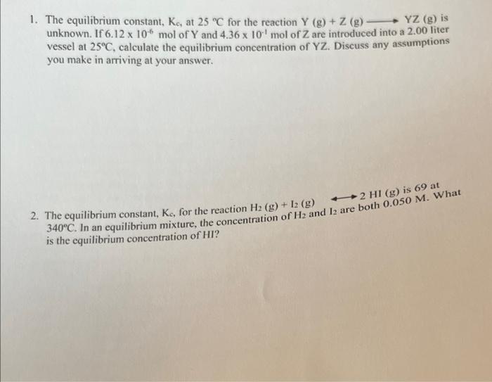 1 The Equilibrium Constant Kc At 25 C For The Reaction Y G Z G Yz G Is Unknown If 6 12 X 106 Mol Of Y And 1