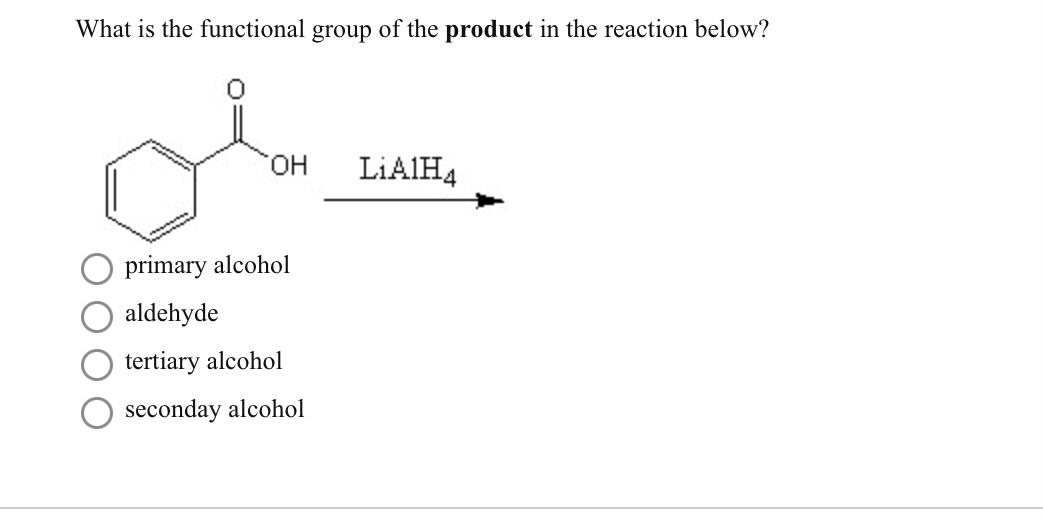 What Is The Functional Group Of The Product In The Reaction Below Oh Primary Alcohol Aldehyde Tertiary Alcohol Seconday 1
