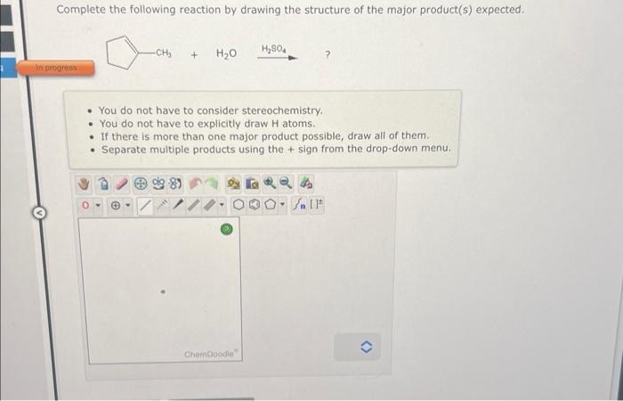 Complete The Following Reaction By Drawing The Structure Of The Major Product S Expected In Progress Ch O H O Y 1