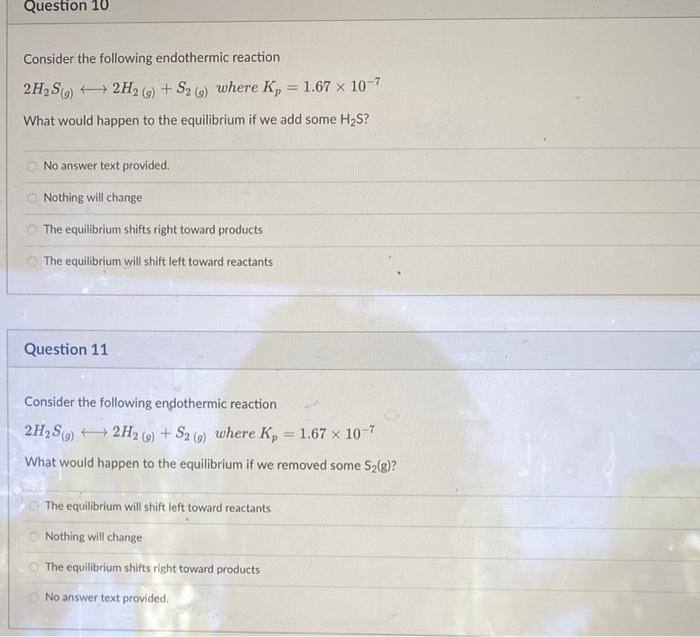 Question 10 Consider The Following Endothermic Reaction 2h S 2h G S2 G Where K 1 67 X 10 7 What Would Happen T 1