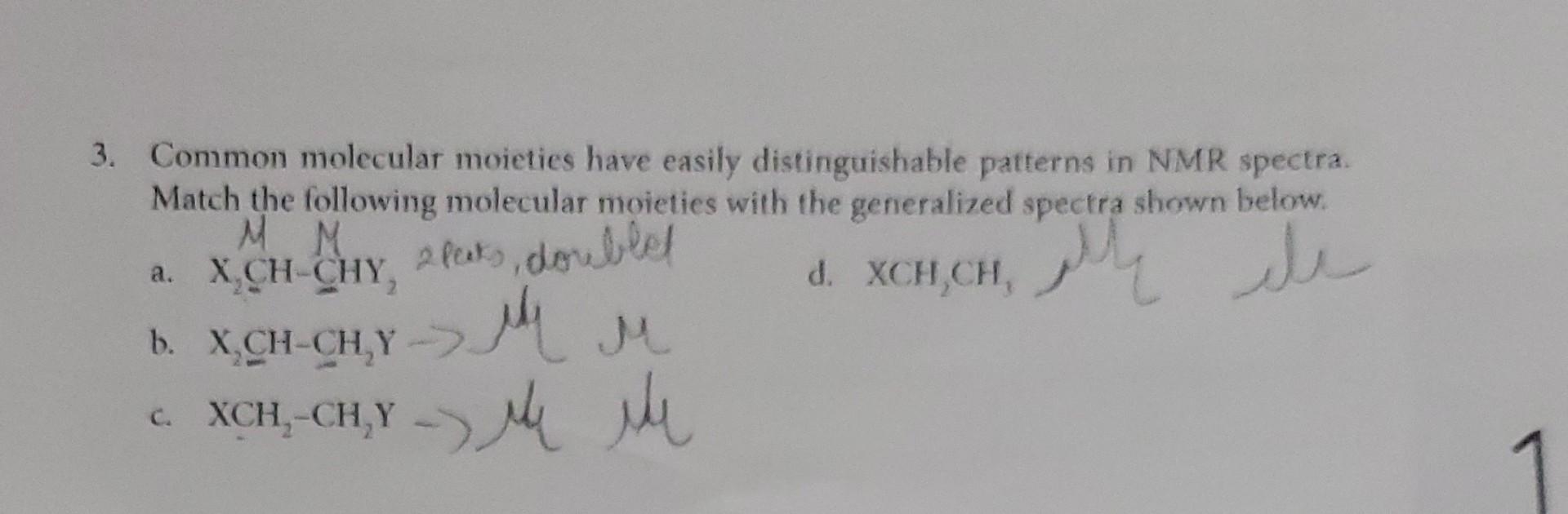 3 Common Molecular Moieties Have Easily Distinguishable Patterns In Nmr Spectra Match The Following Molecular Moieties 1