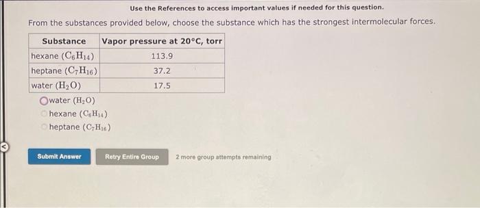 Use The References To Access Important Values If Needed For This Question From The Substances Provided Below Choose Th 1