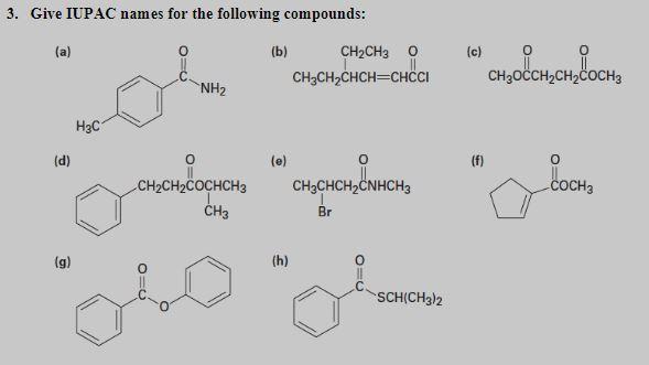 3 Give Iupac Names For The Following Compounds A D G H3c Nh Ch Ch Cochch3 Ch3 B E H Ch Ch3 0 Ch Ch Chch C 1