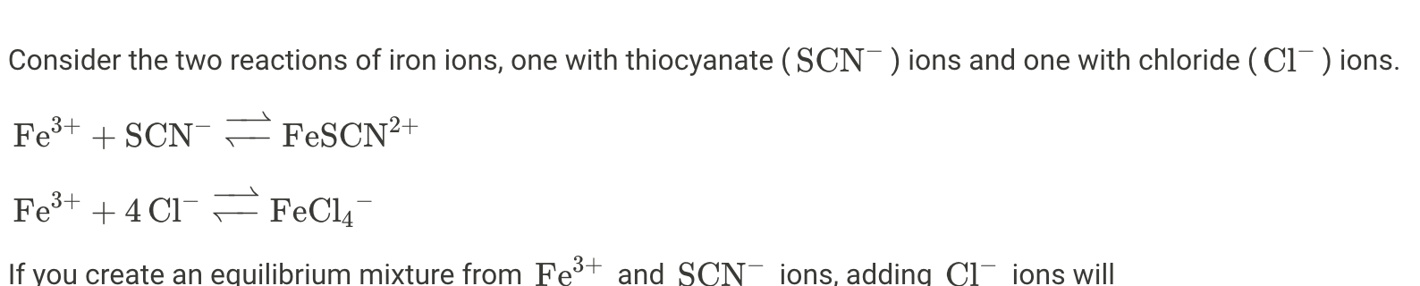 Consider The Two Reactions Of Iron Ions One With Thiocyanate Scn Ions And One With Chloride C1 Ions Fe Scn Fesc 1