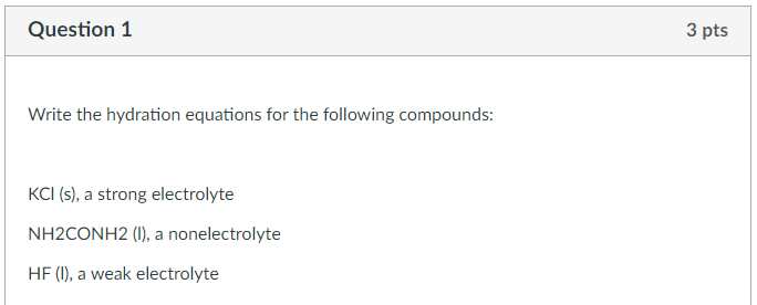Question 1 Write The Hydration Equations For The Following Compounds Kci S A Strong Electrolyte Nh2conh2 1 A None 1