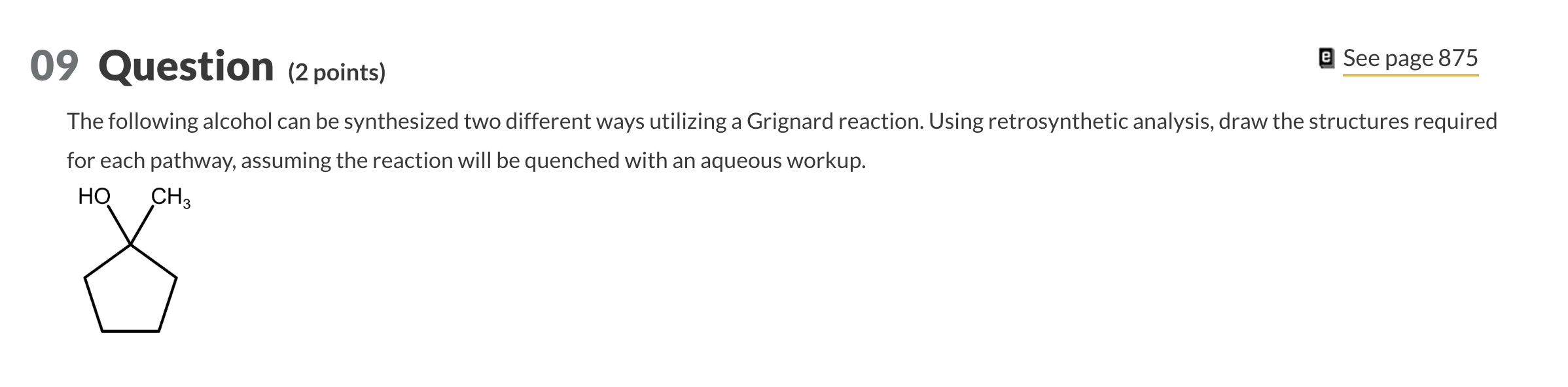 E See Page 875 09 Question 2 Points The Following Alcohol Can Be Synthesized Two Different Ways Utilizing A Grignard R 1