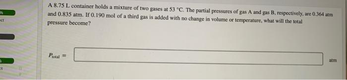 96 Ect B Ct A 8 75 L Container Holds A Mixture Of Two Gases At 53 C The Partial Pressures Of Gas A And Gas B Respecti 1