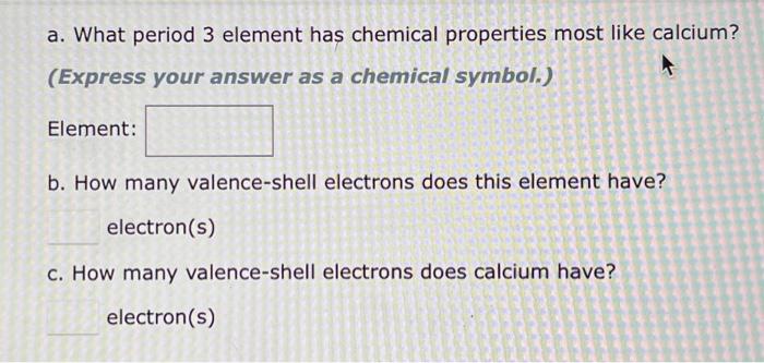 A What Period 3 Element Has Chemical Properties Most Like Calcium A Express Your Answer As A Chemical Symbol Elemen 1