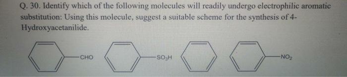 Q 30 Identify Which Of The Following Molecules Will Readily Undergo Electrophilic Aromatic Substitution Using This Mo 1