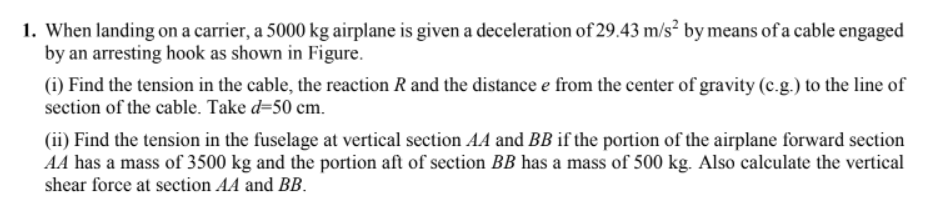 1 When Landing On A Carrier A 5000 Kg Airplane Is Given A Deceleration Of 29 43 M S By Means Of A Cable Engaged By An 1