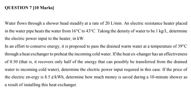 Question 7 10 Marks Water Flows Through A Shower Head Steadily At A Rate Of 20 L Min An Electric Resistance Heater Pl 1