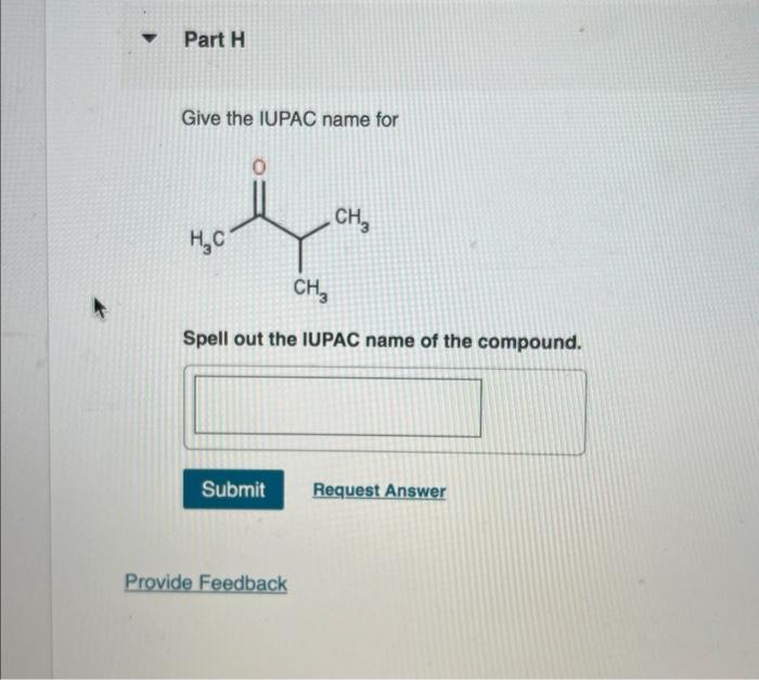 Part B Give The Iupac Name For H C Spell Out The Iupac Name Of The Compound Submit Request Answer Part C Give The Iup 4