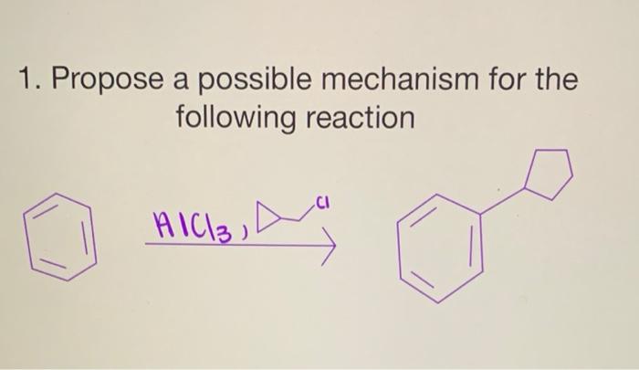 1 Propose A Possible Mechanism For The Following Reaction Aic 3 A 2 Show All Reactions And Reagents Needed To Compl 1