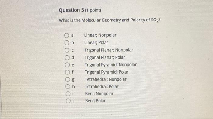Question 5 1 Point What Is The Molecular Geometry And Polarity Of So E Linear Nonpolar Linear Polar Trigonal Plana 1