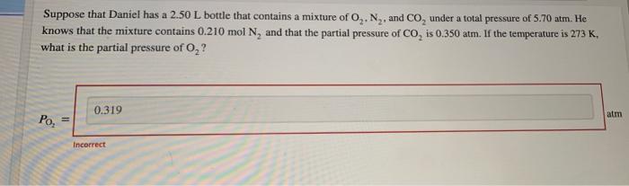 Suppose That Daniel Has A 2 50 L Bottle That Contains A Mixture Of O N And Co Under A Total Pressure Of 5 70 Atm H 1