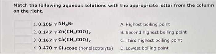 Match The Following Aqueous Solutions With The Appropriate Letter From The Column On The Right 1 0 100 M 2 0 113 M 3 8 2