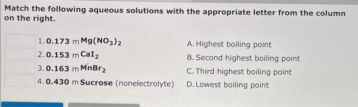 Match The Following Aqueous Solutions With The Appropriate Letter From The Column On The Right 1 0 100 M 2 0 113 M 3 8 3
