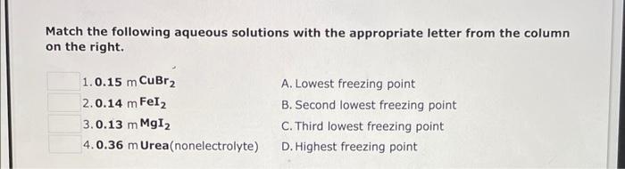 Match The Following Aqueous Solutions With The Appropriate Letter From The Column On The Right 1 0 15 M Cubr2 2 0 14 M 1