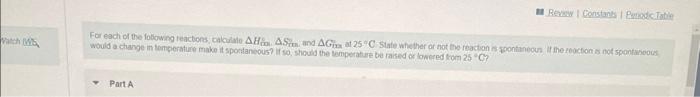 Watch W Review Constants Periodic Table For Each Of The Following Reactions Calculate Ah As And Ag At 25 C State Wh 1