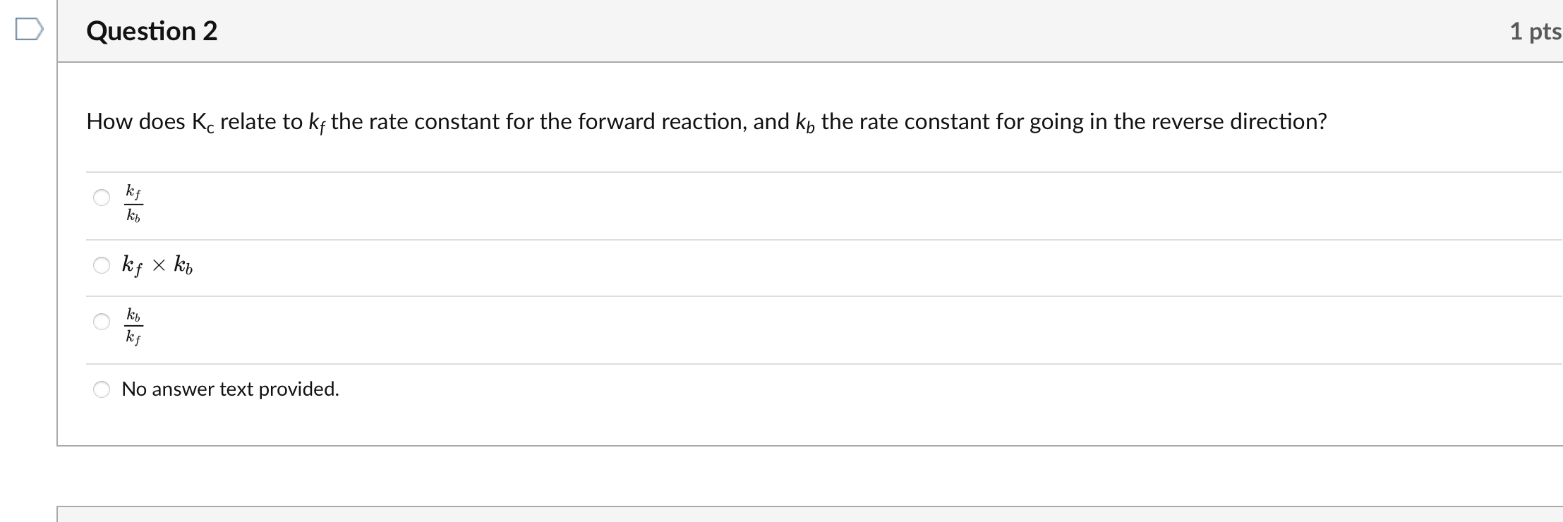 Question 2 How Does Kc Relate To Kf The Rate Constant For The Forward Reaction And Kb The Rate Constant For Going In Th 1