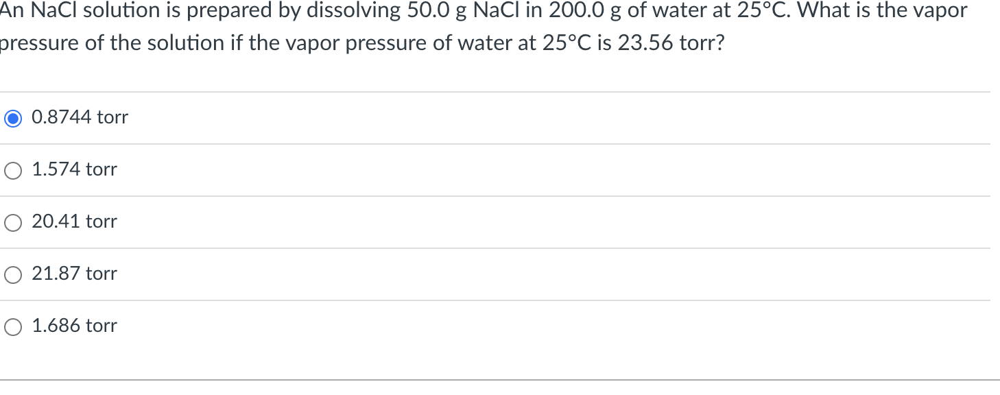An Nacl Solution Is Prepared By Dissolving 50 0 G Nacl In 200 0 G Of Water At 25 C What Is The Vapor Pressure Of The So 1